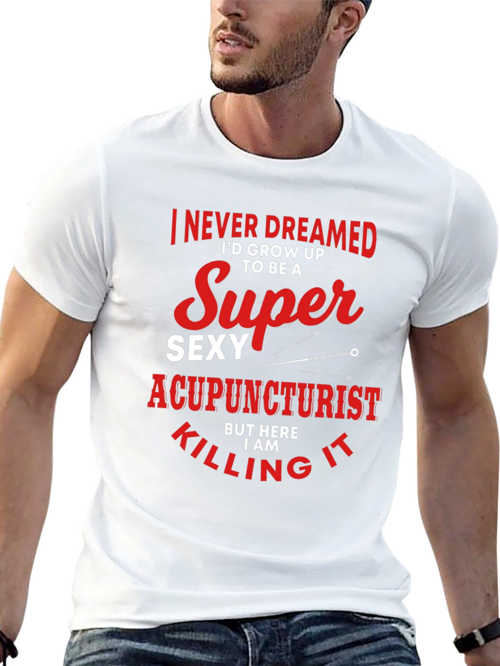 Funny Super Sexy Acupuncturist Graphic T-Shirt