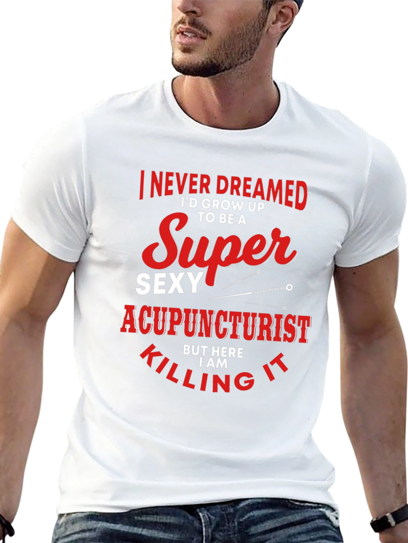 Funny Super Sexy Acupuncturist Graphic T-Shirt