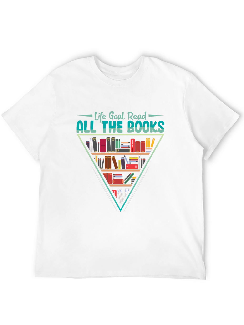 Life Goal Read All The Books Graphic T-Shirt