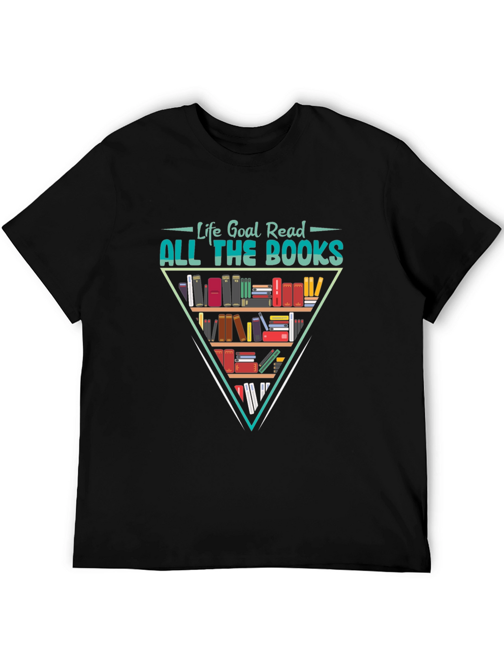 Life Goal Read All The Books Graphic T-Shirt