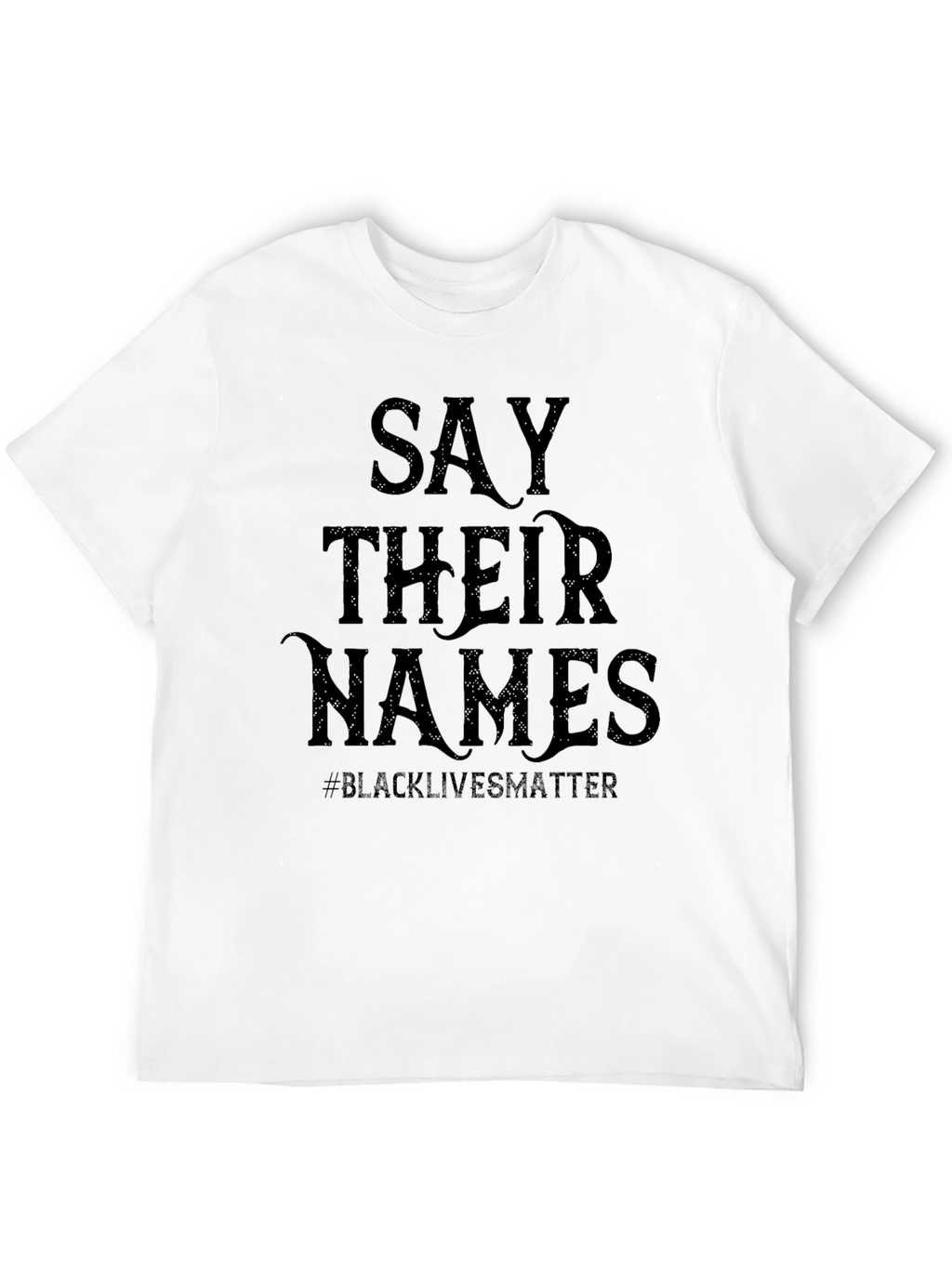 Say Their Names Black Lives Matter T-Shirt