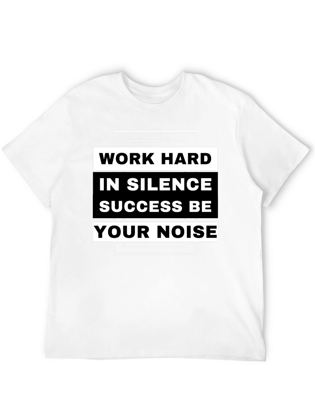 Work Hard in Silence T-Shirt