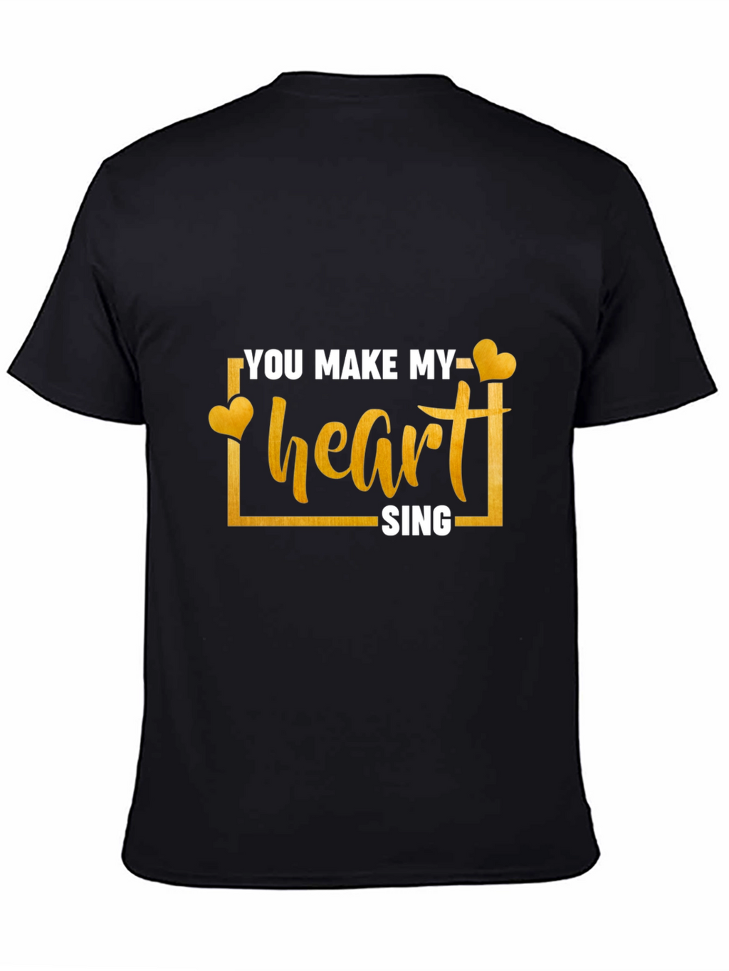 You Make My Heart Sing T-Shirt
