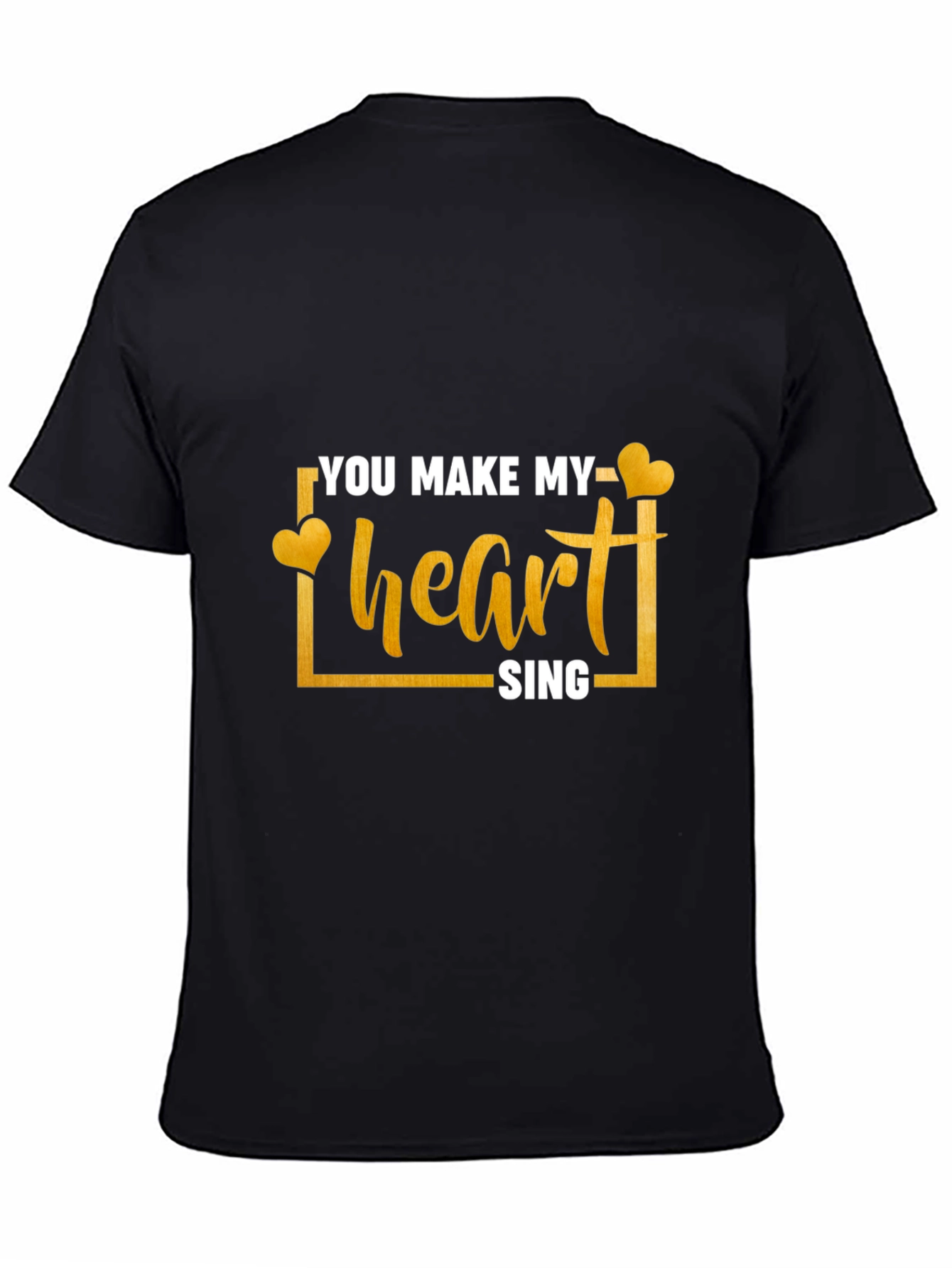 You Make My Heart Sing T-Shirt