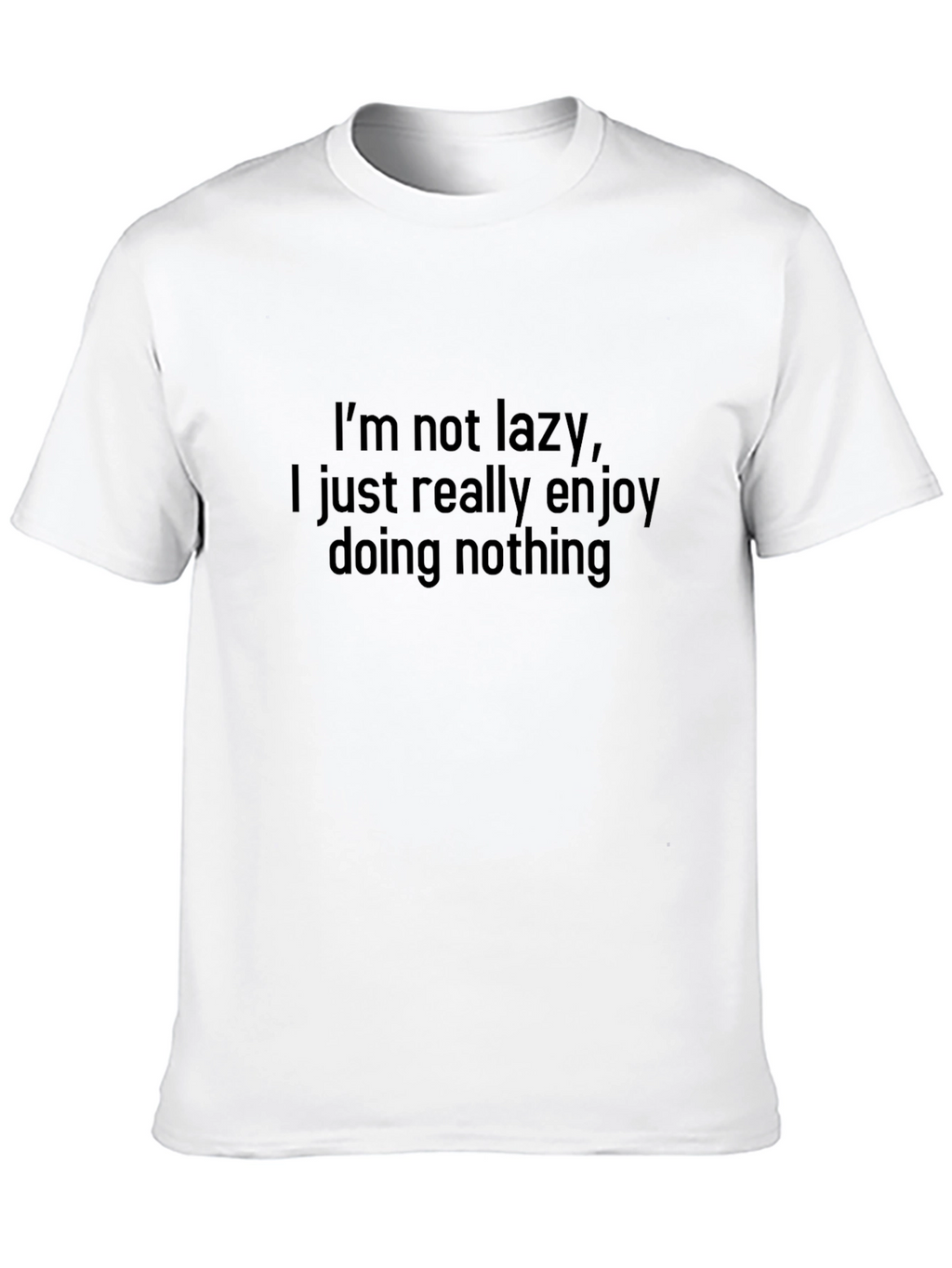 Funny Im Not Lazy Enjoy Doing Nothing Black T-Shirt