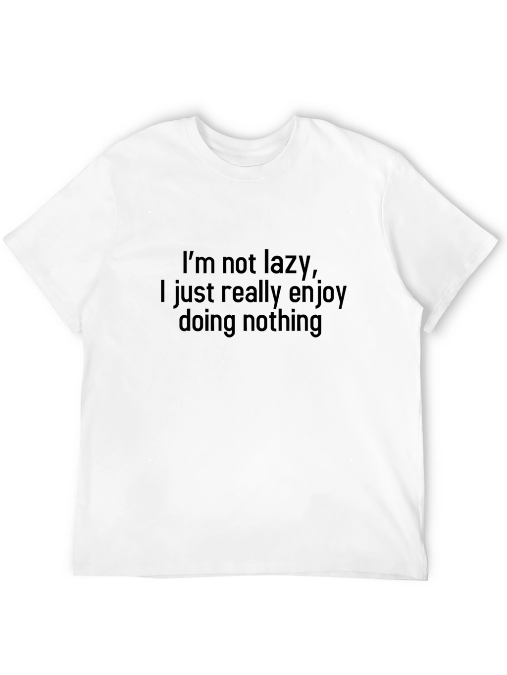 Funny Im Not Lazy Enjoy Doing Nothing Black T-Shirt