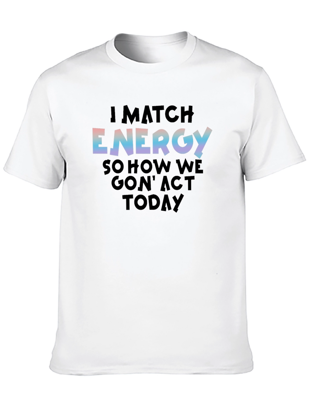 I Match Energy Graphic Print Black Tee