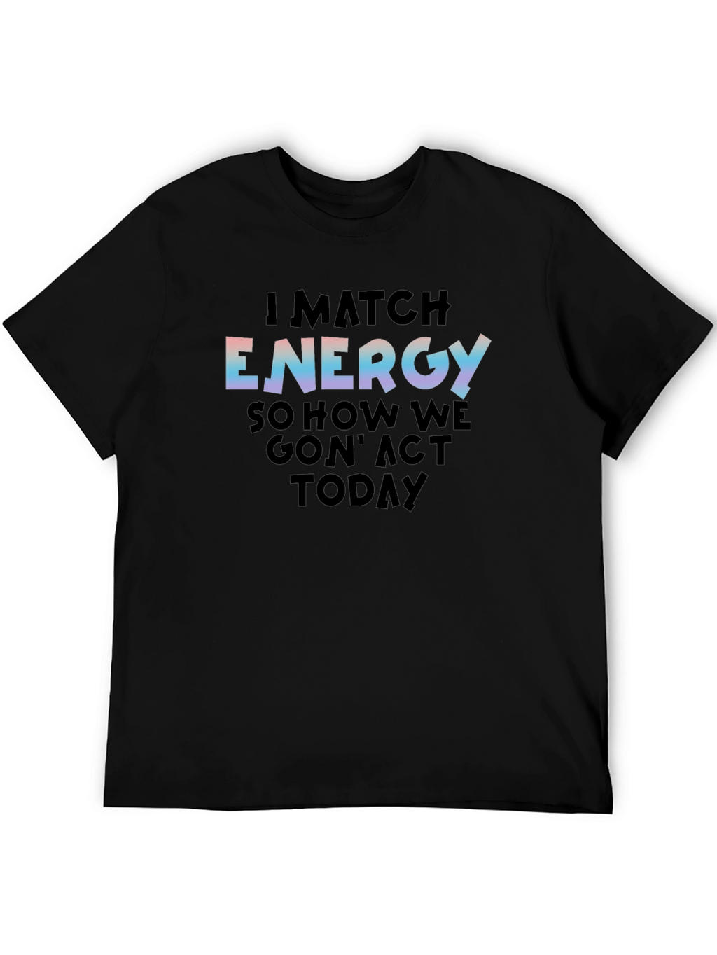 I Match Energy Graphic Print Black Tee