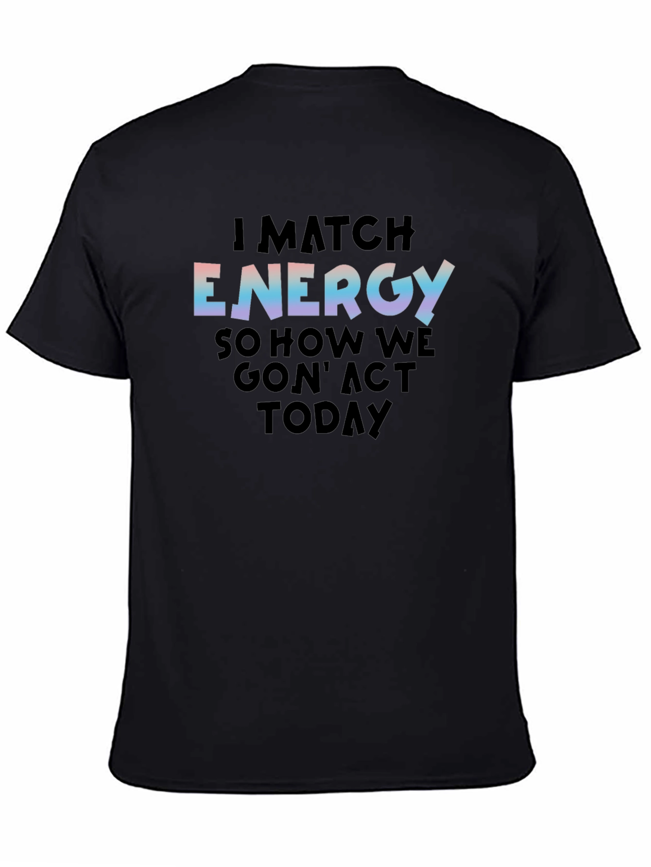 I Match Energy Graphic Print Black Tee