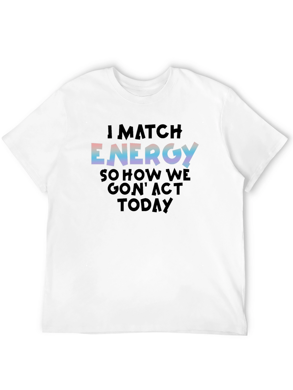 I Match Energy Graphic Print Black Tee