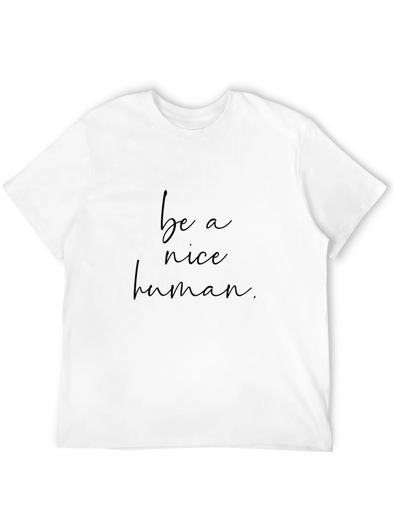 Be a Nice Human T-Shirt