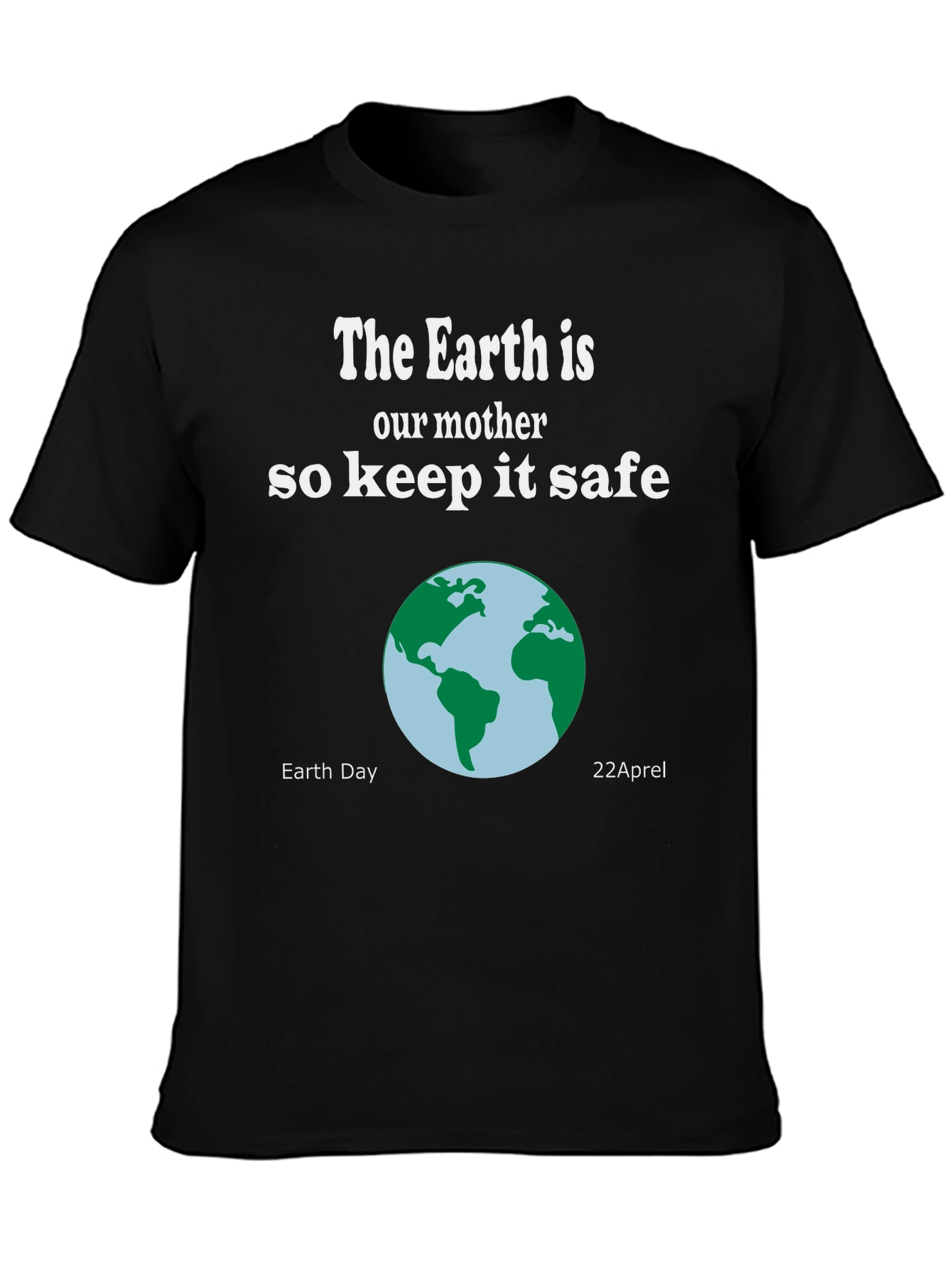 Earth Day T-Shirt - The Earth is Our Mother Keep it Safe