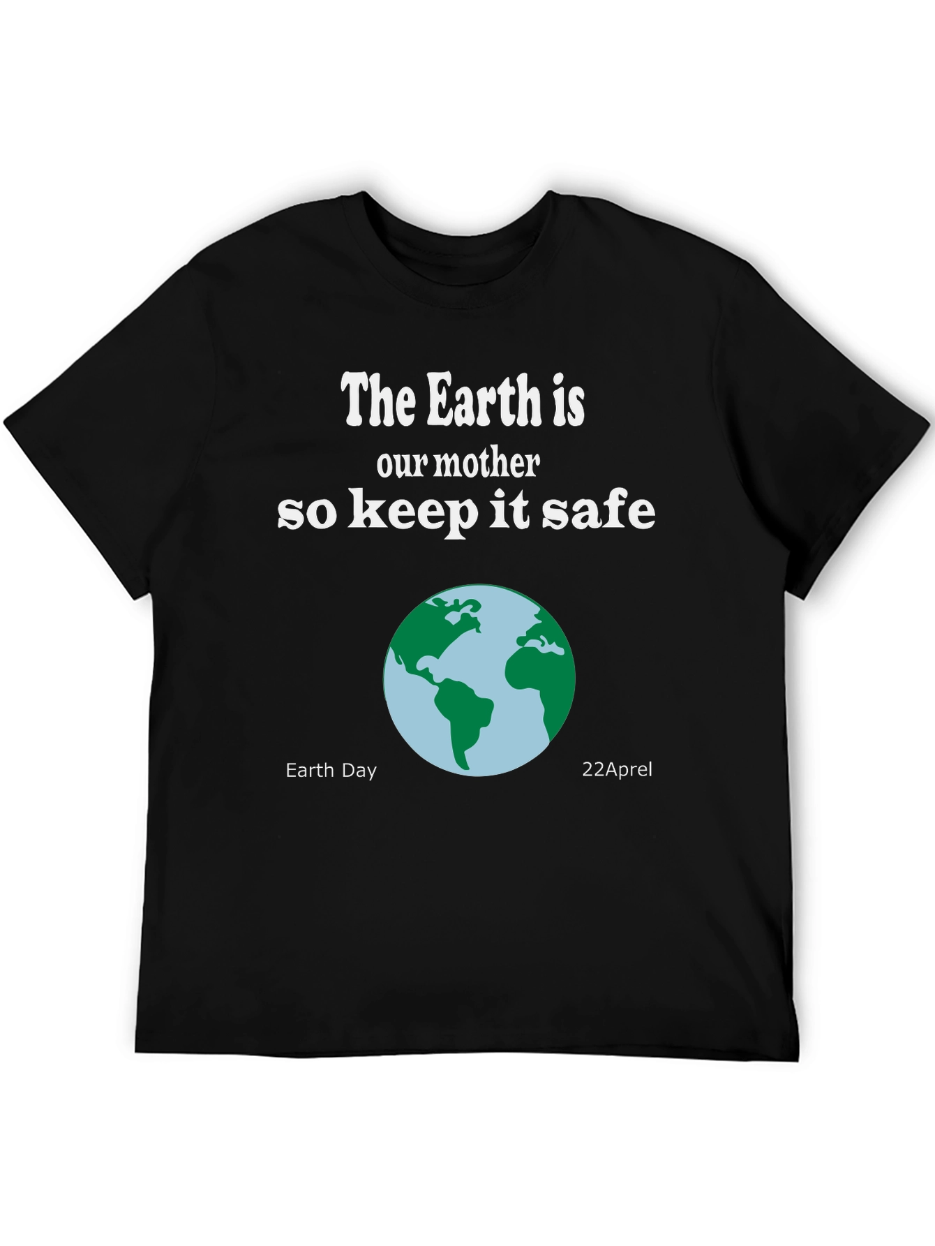 Earth Day T-Shirt - The Earth is Our Mother Keep it Safe