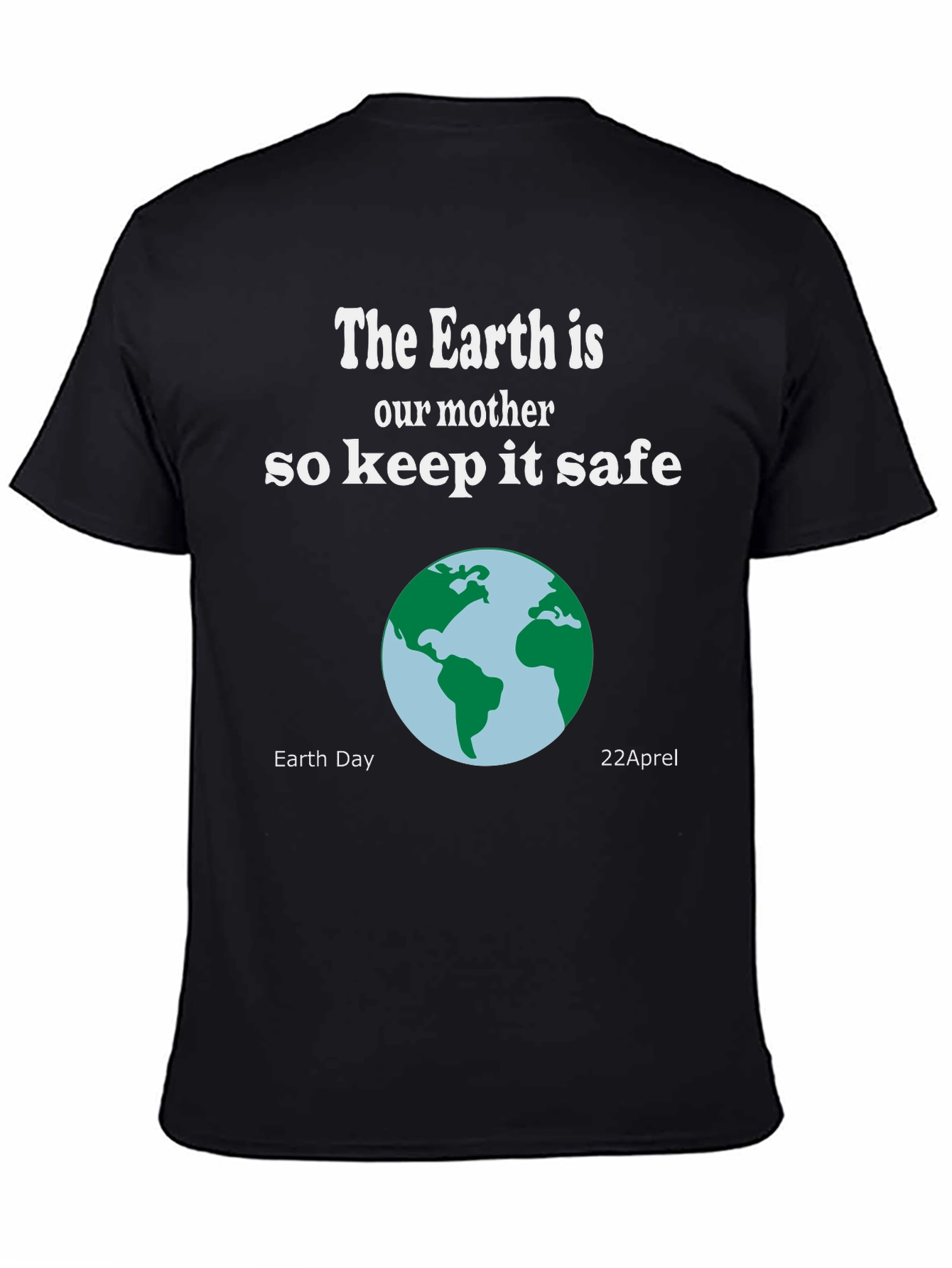 Earth Day T-Shirt - The Earth is Our Mother Keep it Safe