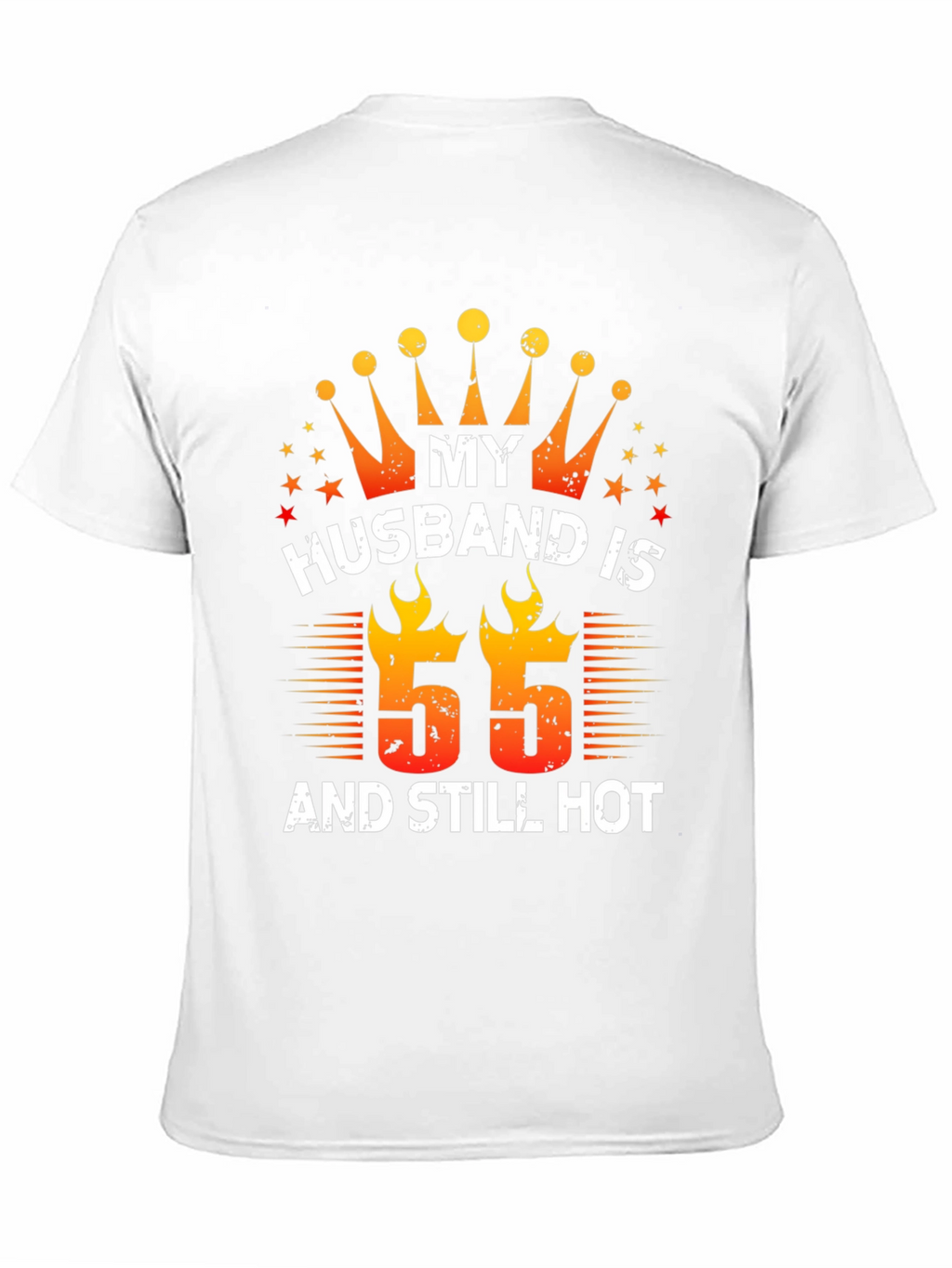 Husband Birthday T-Shirt - 55 and Still Hot