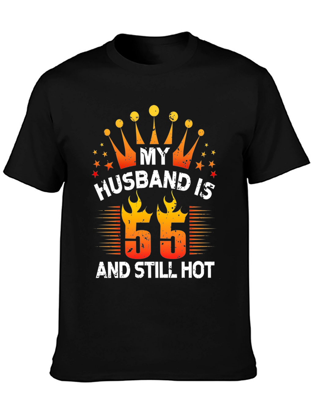 Husband Birthday T-Shirt - 55 and Still Hot