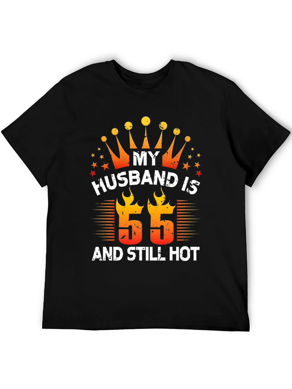 Husband Birthday T-Shirt - 55 and Still Hot