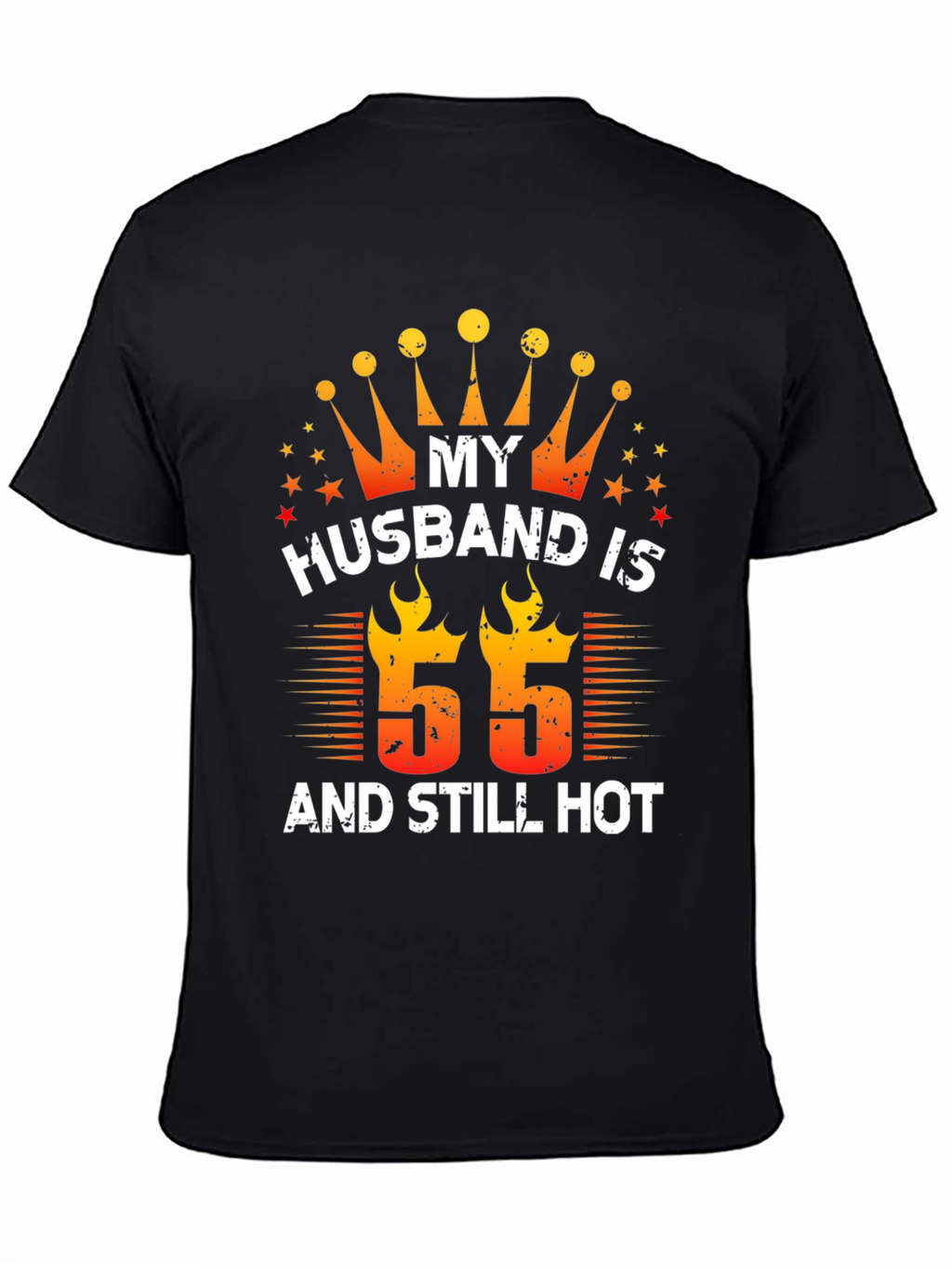 Husband Birthday T-Shirt - 55 and Still Hot