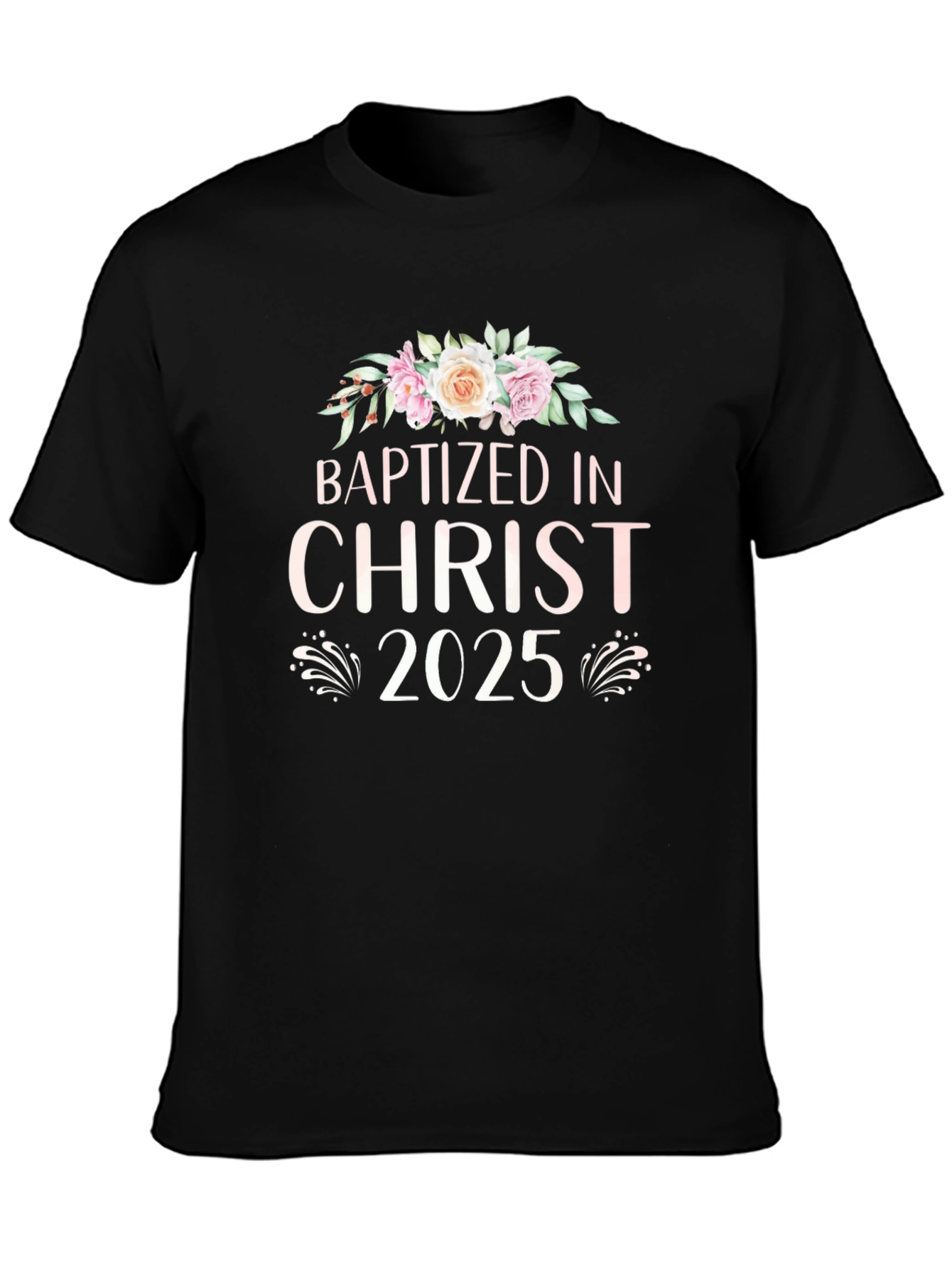 Baptized in Christ 2025 T-Shirt