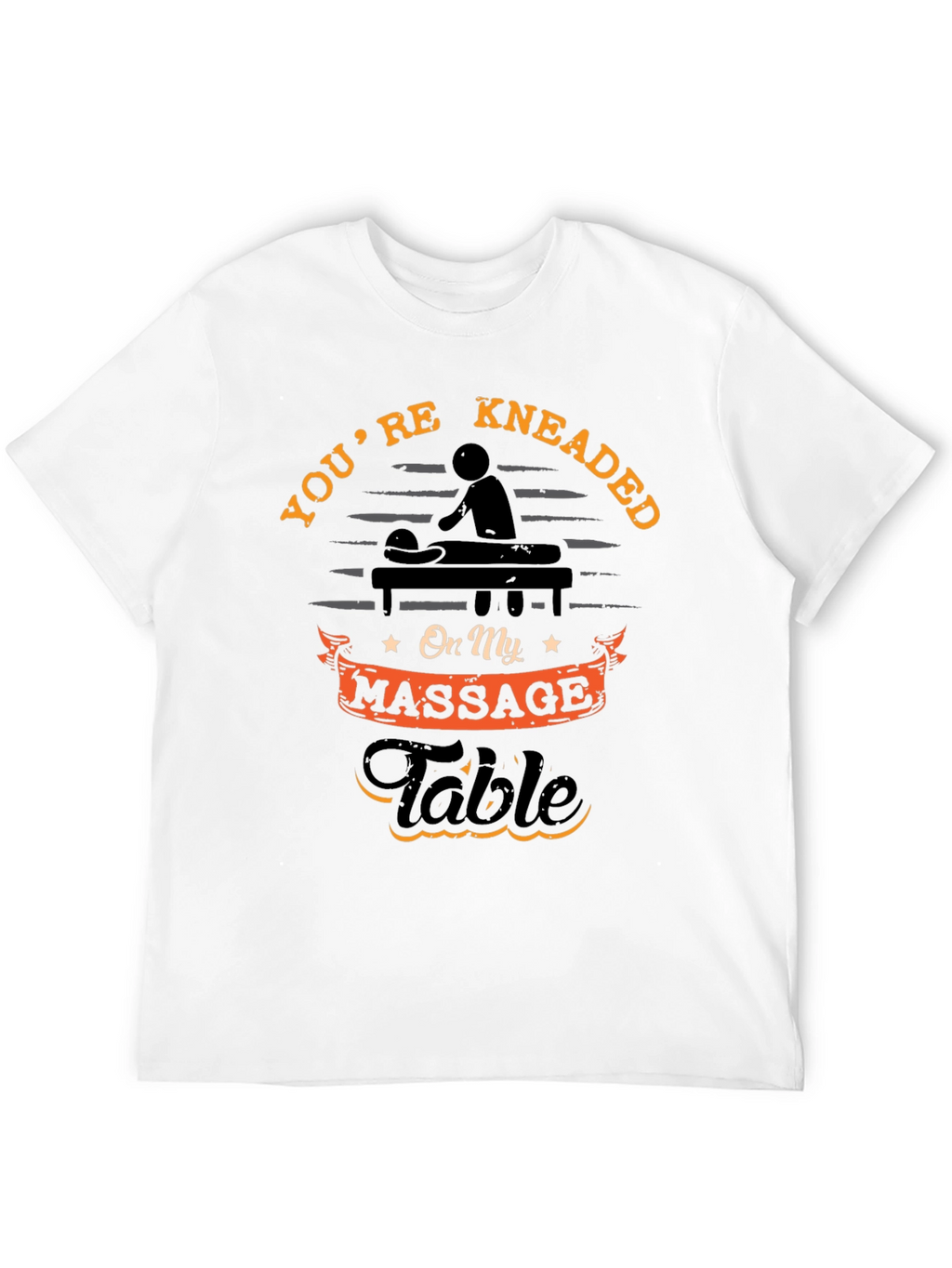 Youre Kneaded Massage Table T-Shirt