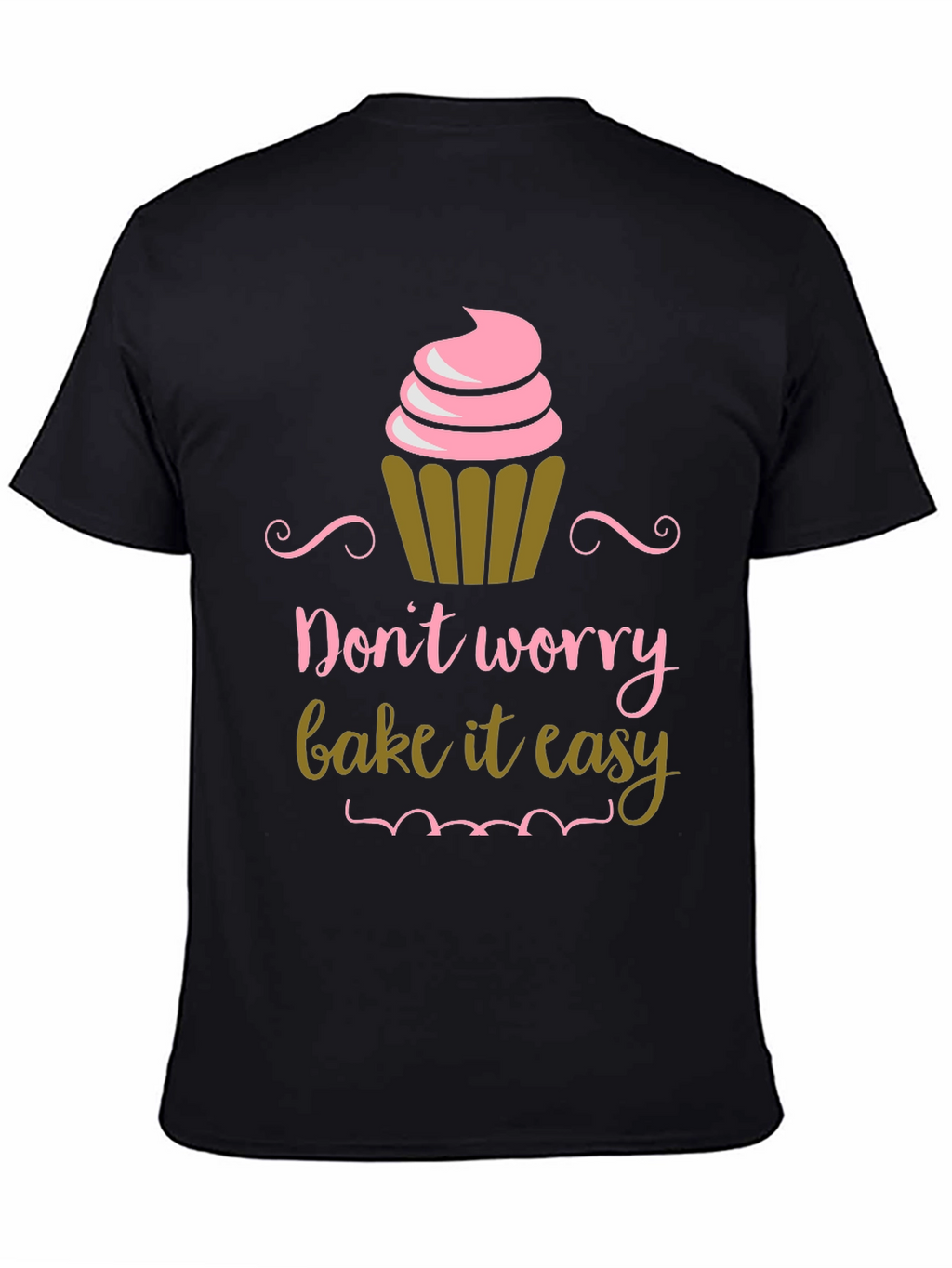 Dont Worry Bake It Easy Graphic T-Shirt
