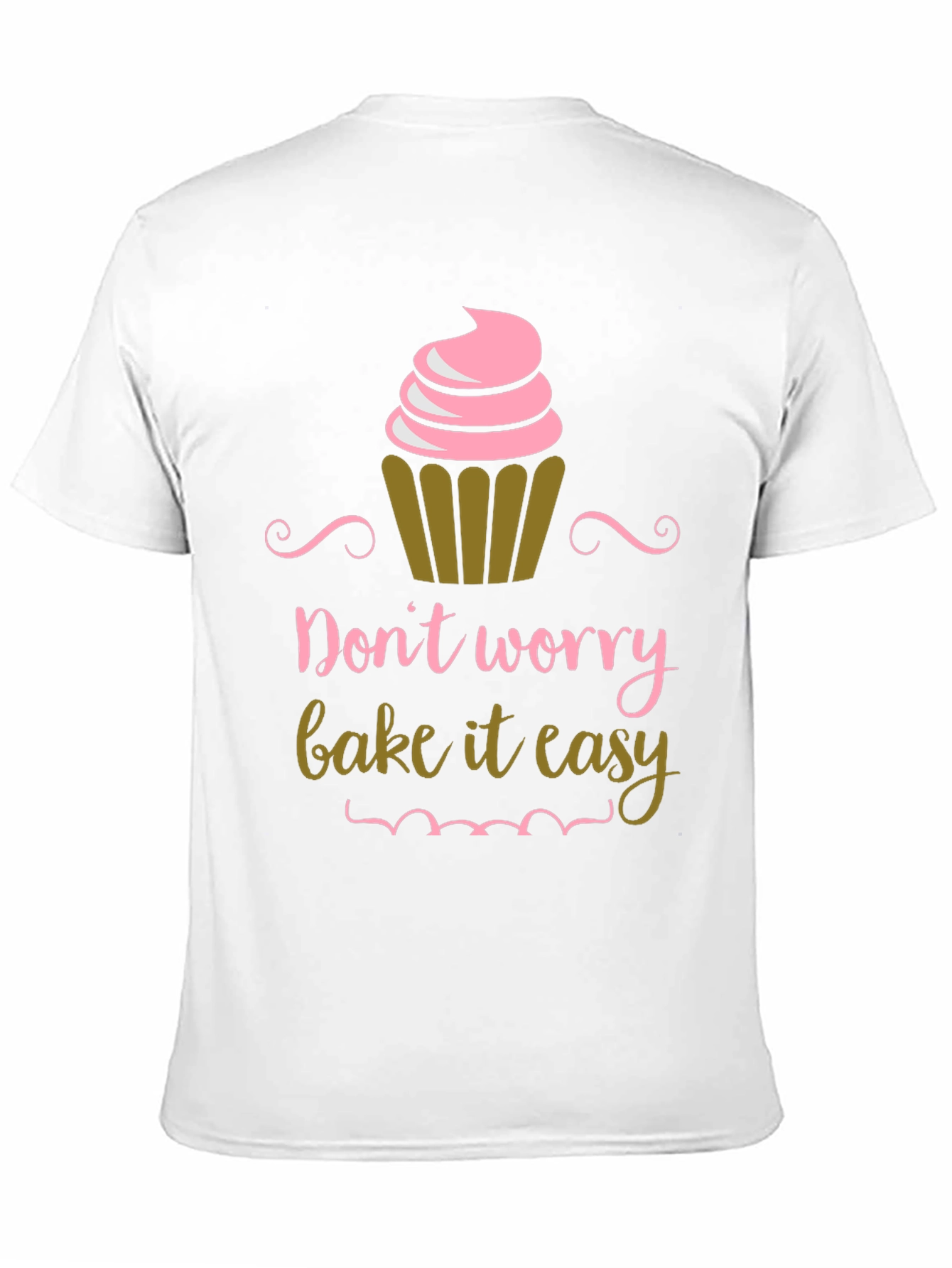 Dont Worry Bake It Easy Graphic T-Shirt