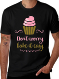 Dont Worry Bake It Easy Graphic T-Shirt
