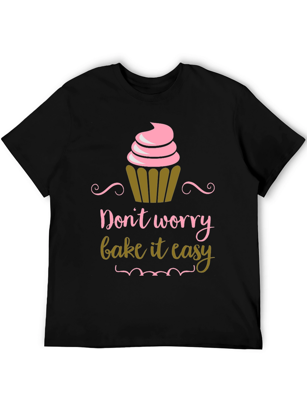 Dont Worry Bake It Easy Graphic T-Shirt