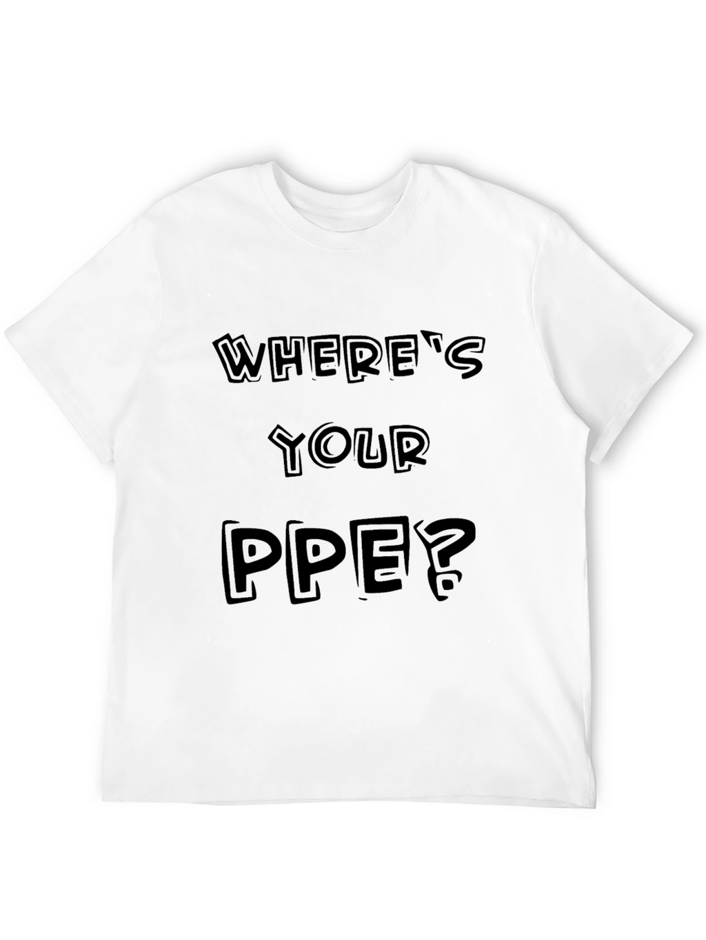 Wheres Your PPE? Black Graphic Tee