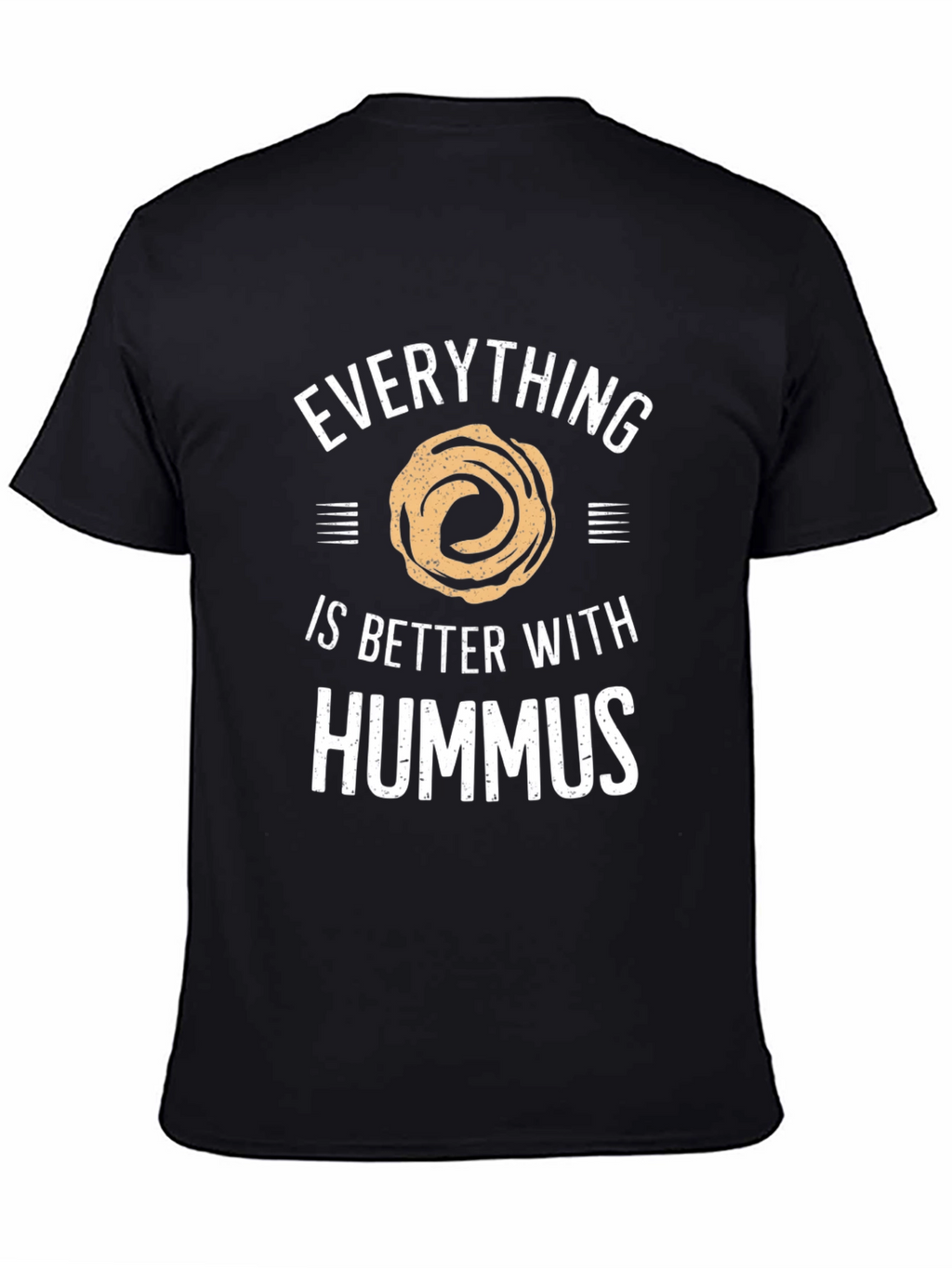 Everything is Better With Hummus T-Shirt