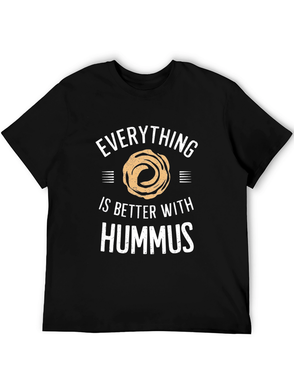 Everything is Better With Hummus T-Shirt
