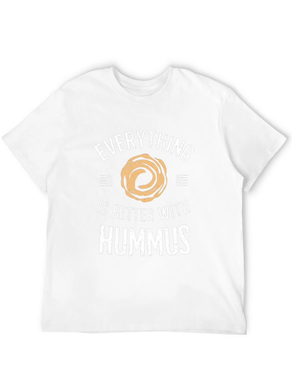 Everything is Better With Hummus T-Shirt
