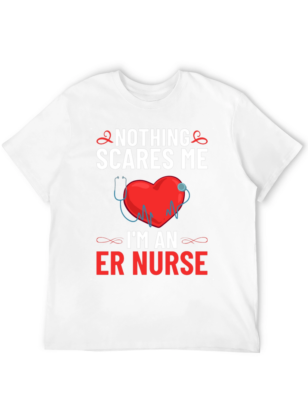 ER Nurse T-Shirt - Nothing Scares Me!