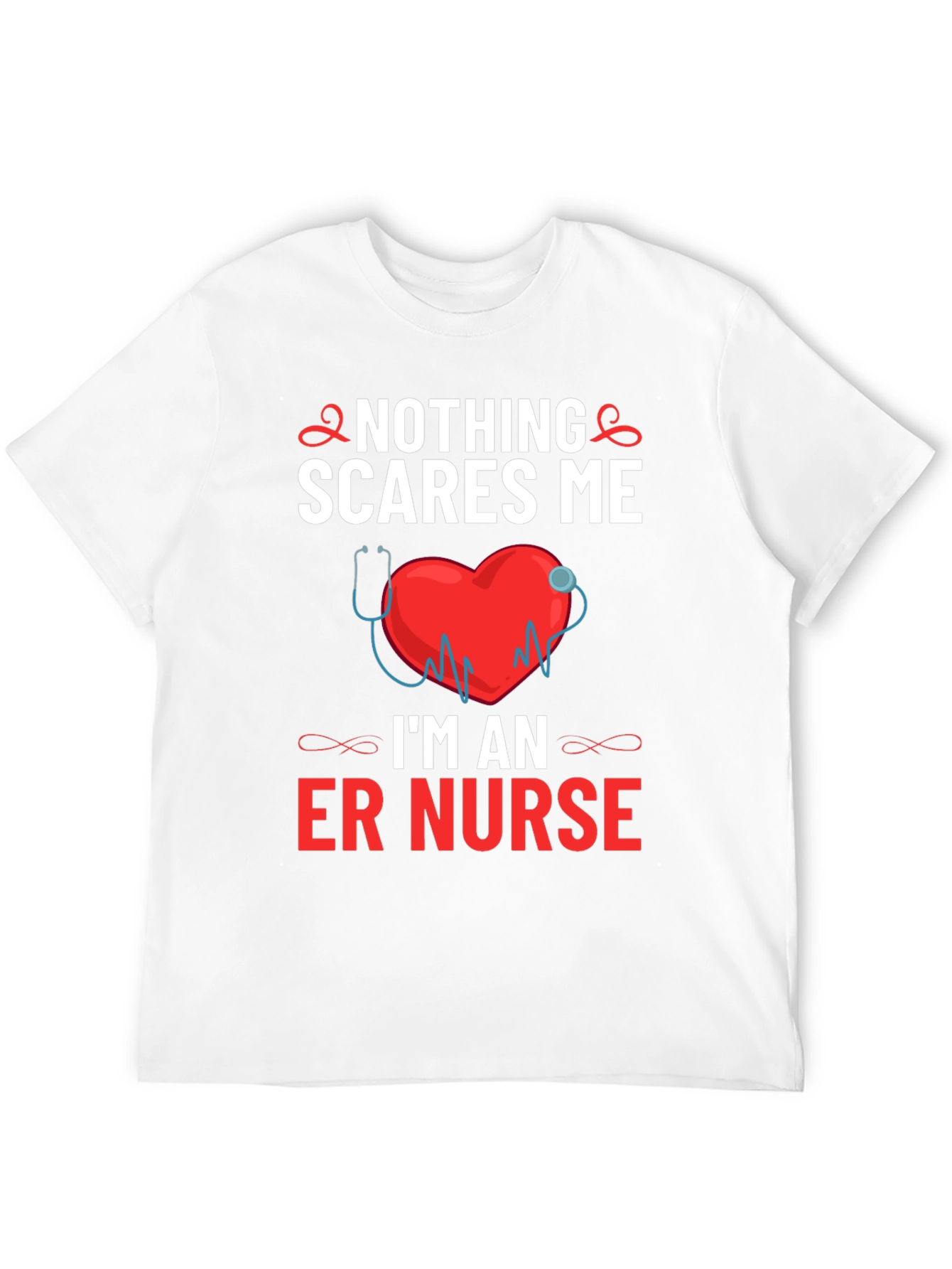 ER Nurse T-Shirt - Nothing Scares Me!