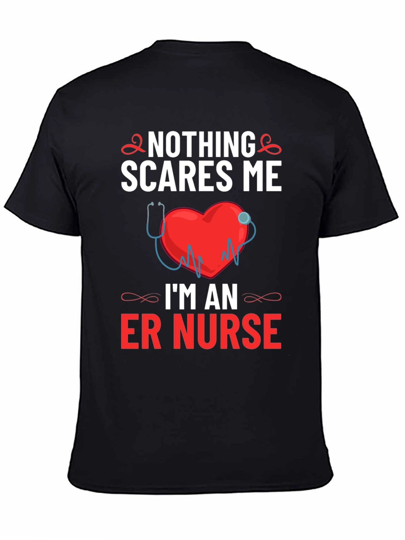 ER Nurse T-Shirt - Nothing Scares Me!