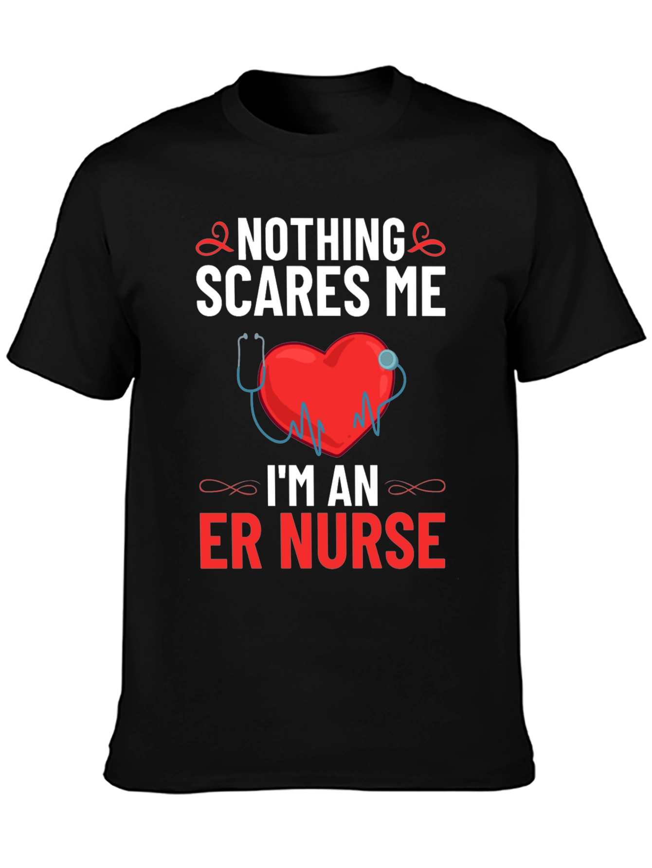 ER Nurse T-Shirt - Nothing Scares Me!