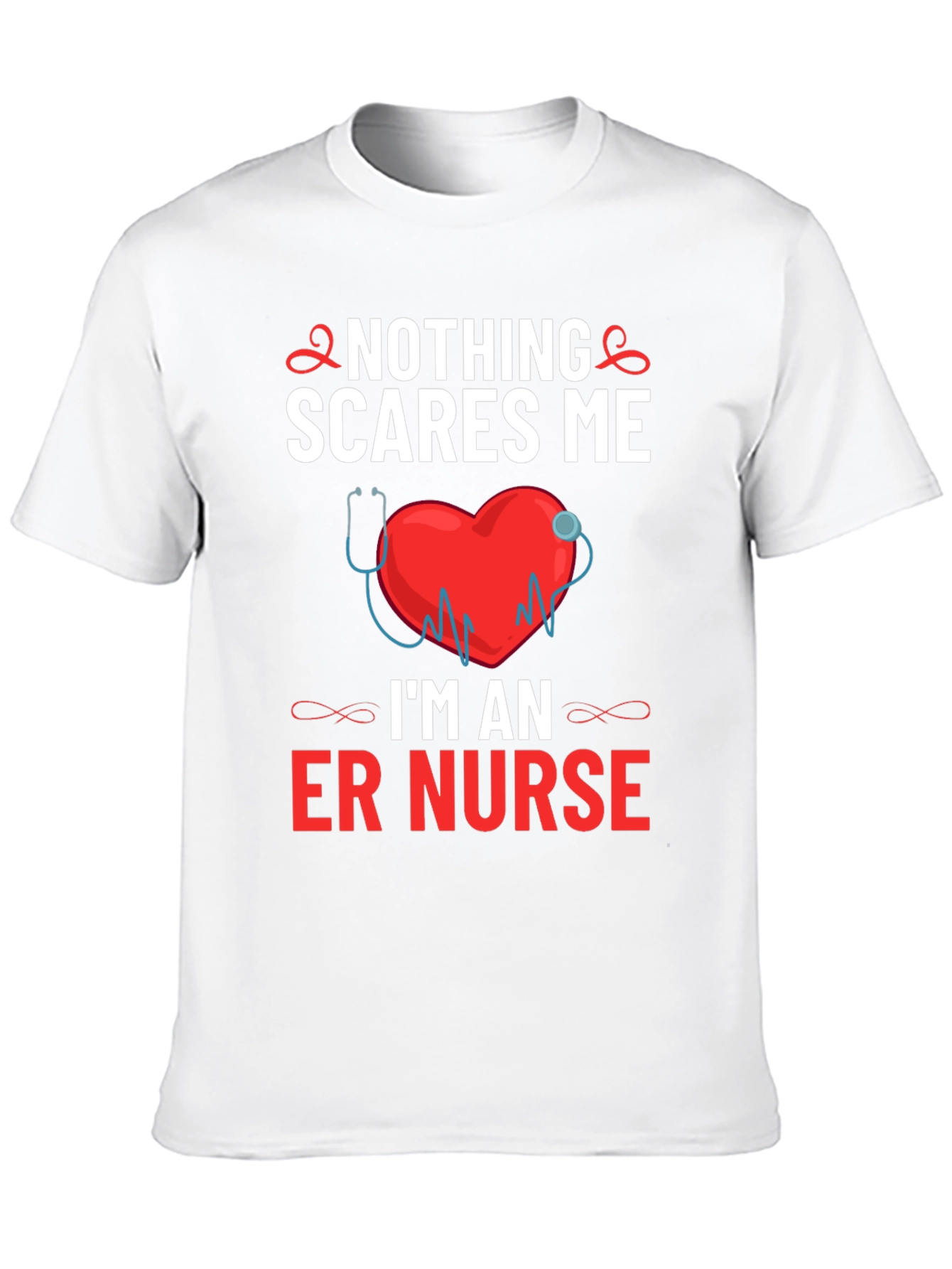 ER Nurse T-Shirt - Nothing Scares Me!