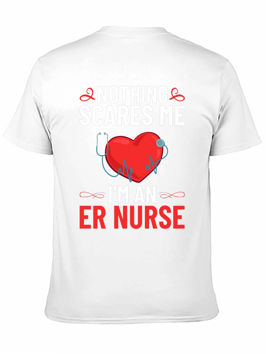 ER Nurse T-Shirt - Nothing Scares Me!