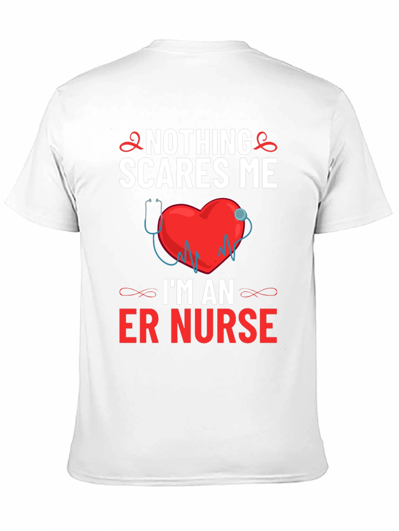 ER Nurse T-Shirt - Nothing Scares Me!