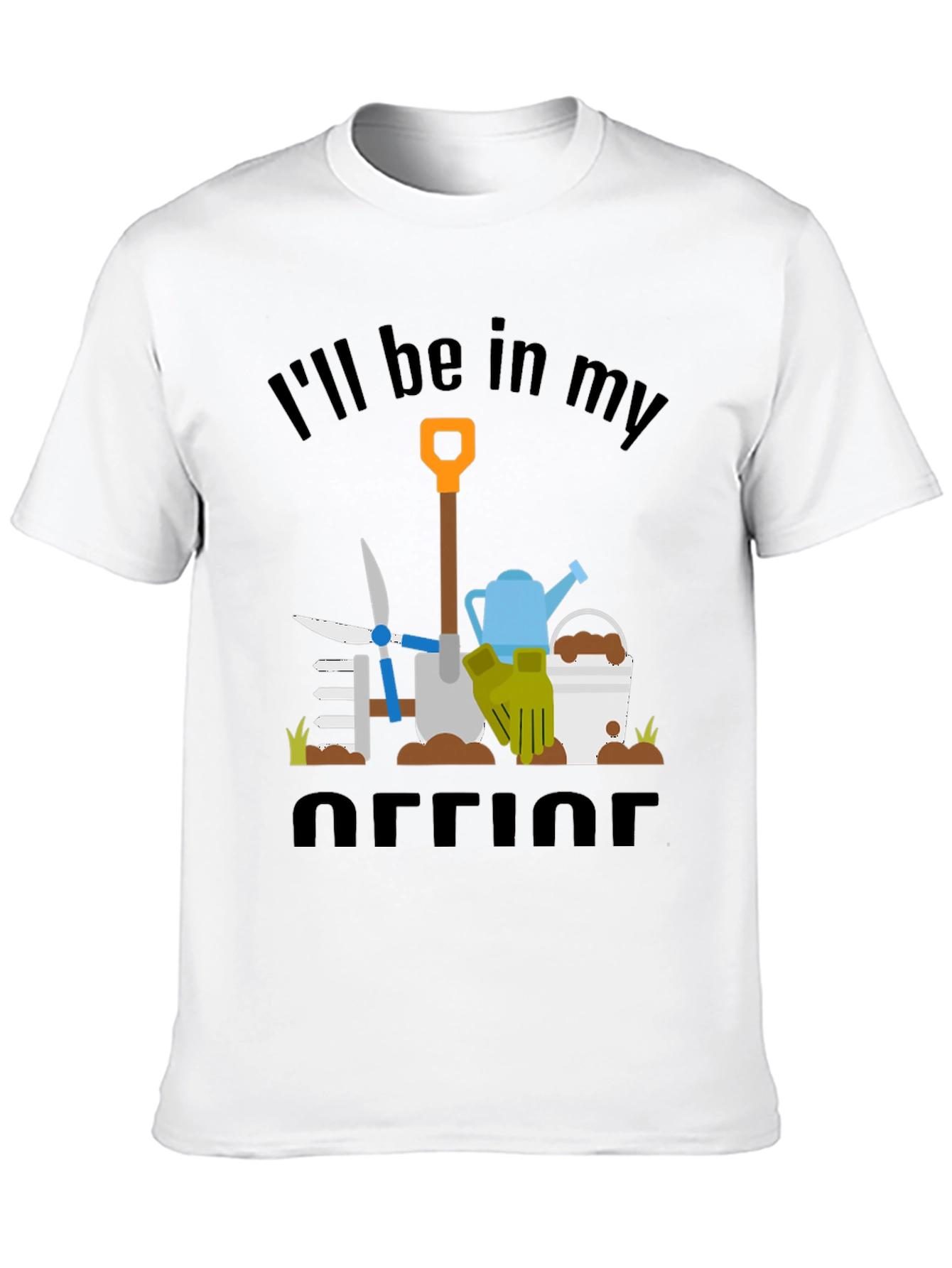 Gardeners Humor T-Shirt: Ill Be In My Office