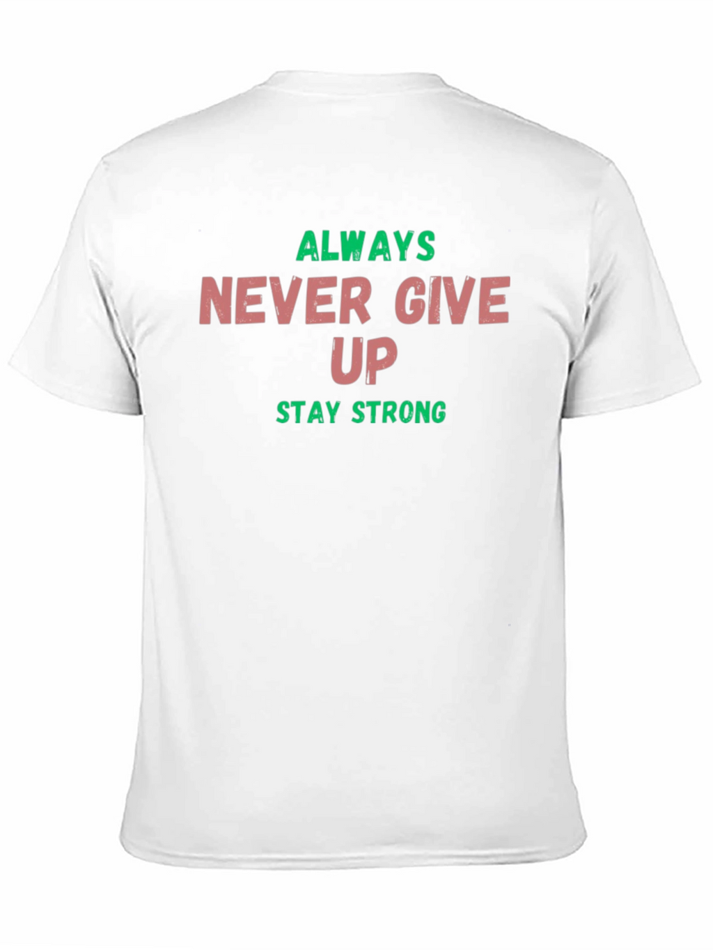 Always Never Give Up Stay Strong Graphic Tee