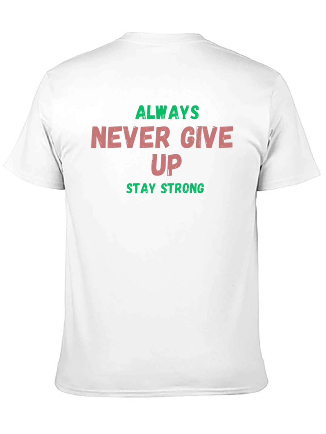 Always Never Give Up Stay Strong Graphic Tee