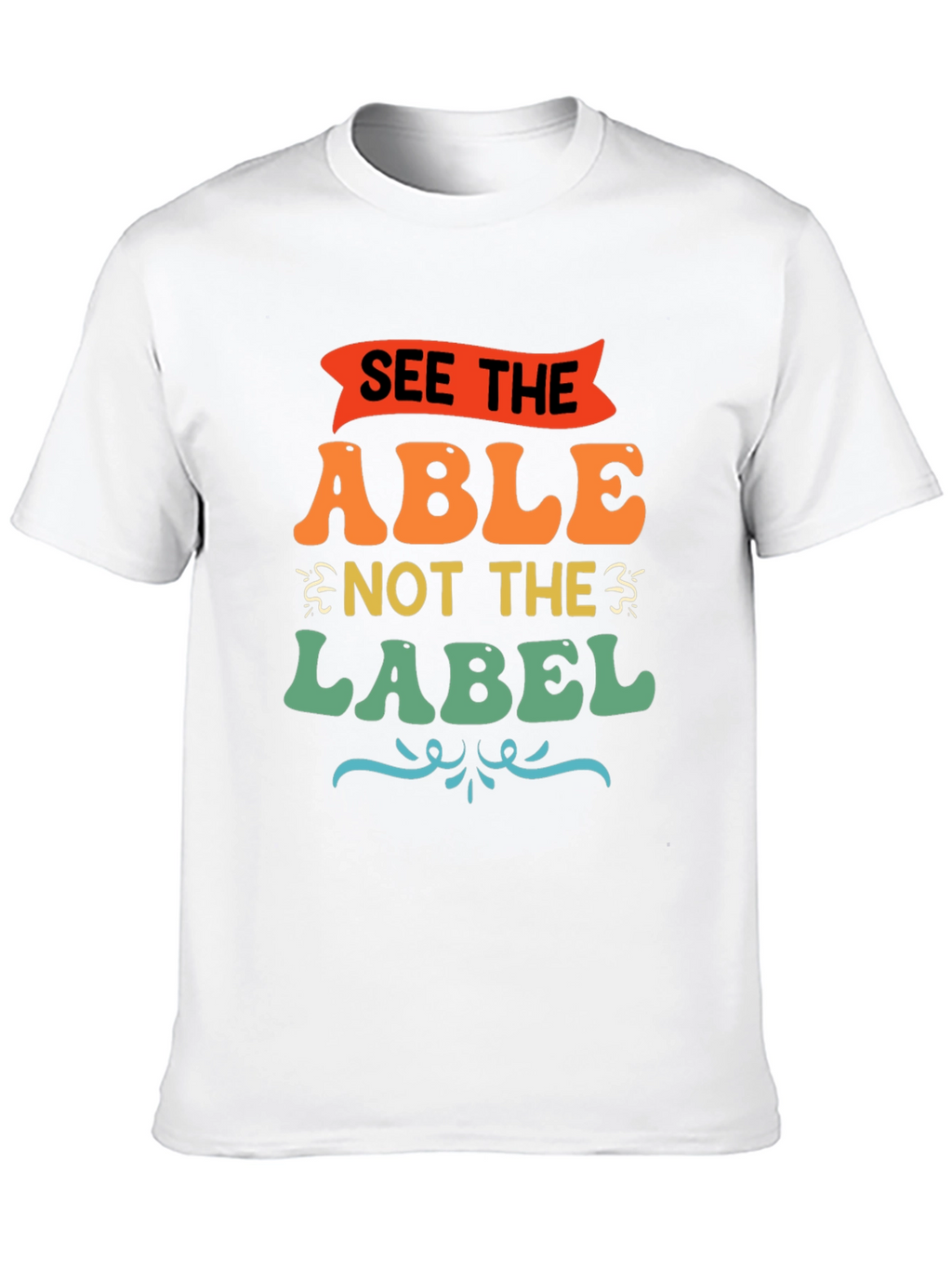 See the Able Not the Label Graphic T-Shirt