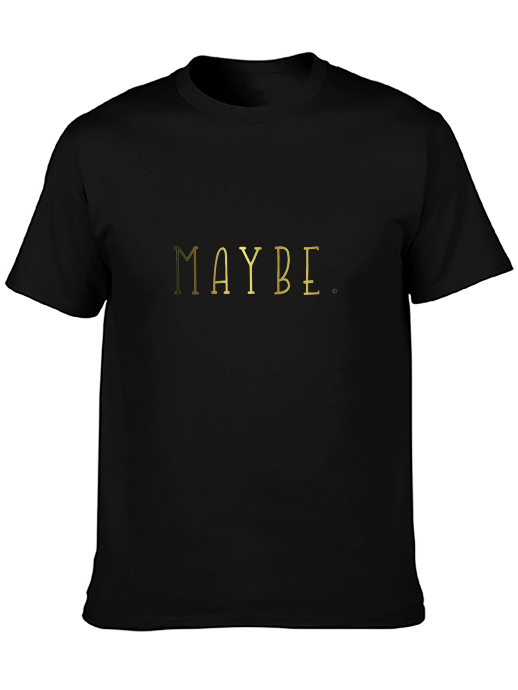 Maybe Graphic Tee - Unisex Black T-Shirt