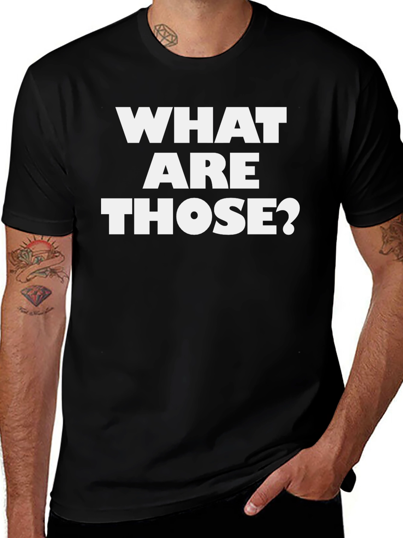What Are Those? Graphic Tee - Funny Black T-Shirt