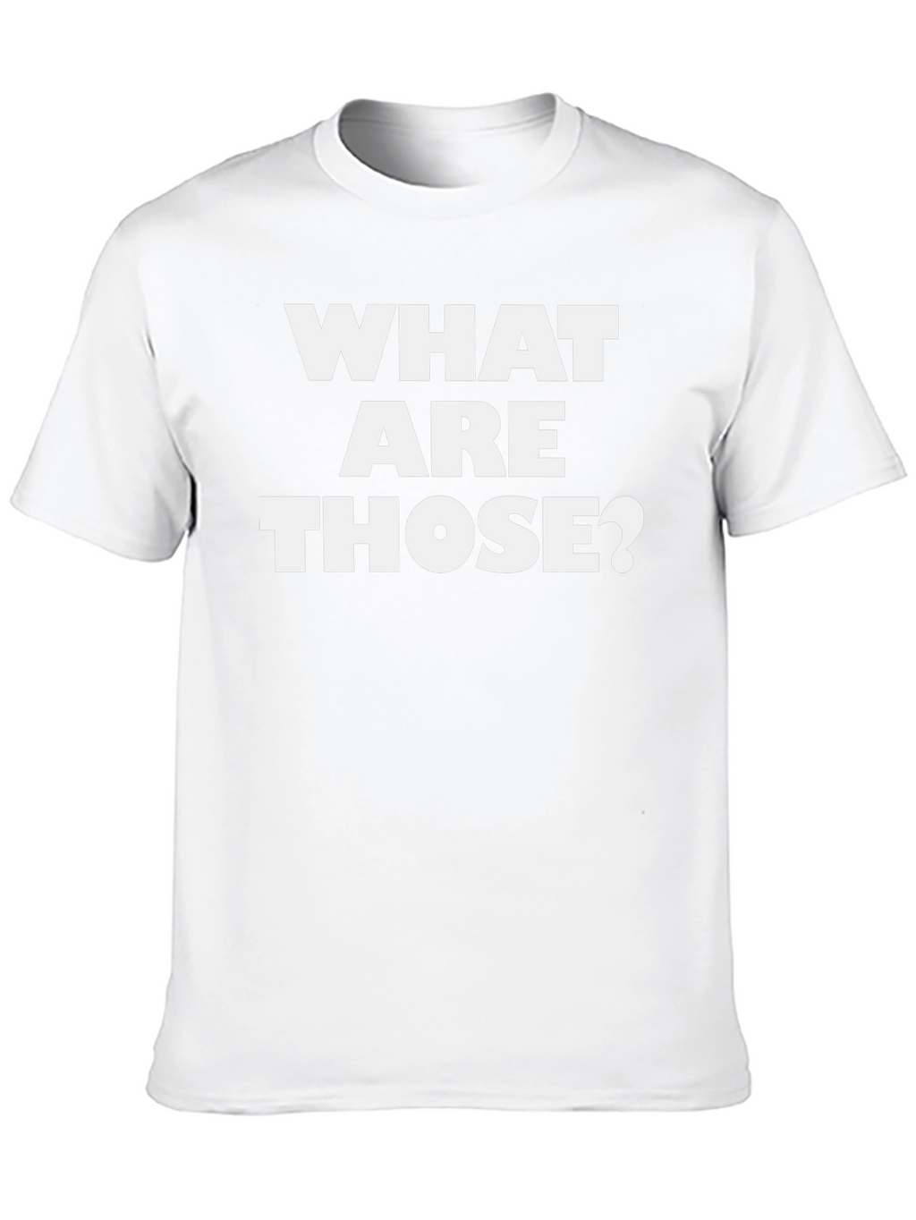 What Are Those? Graphic Tee - Funny Black T-Shirt