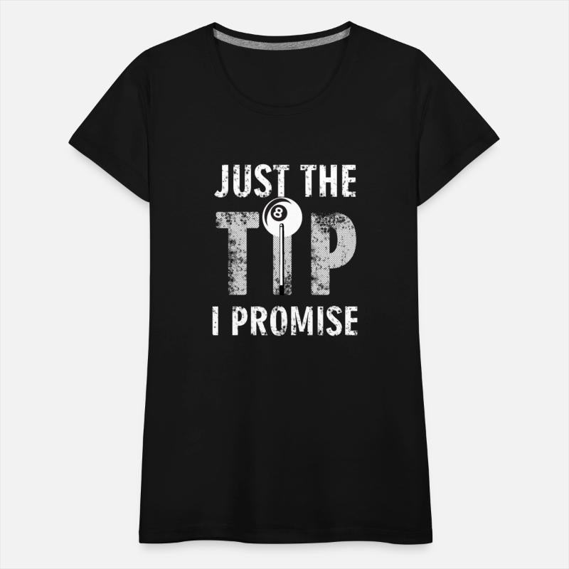 Pool Player Billiards Tee Just The Tip I Promise