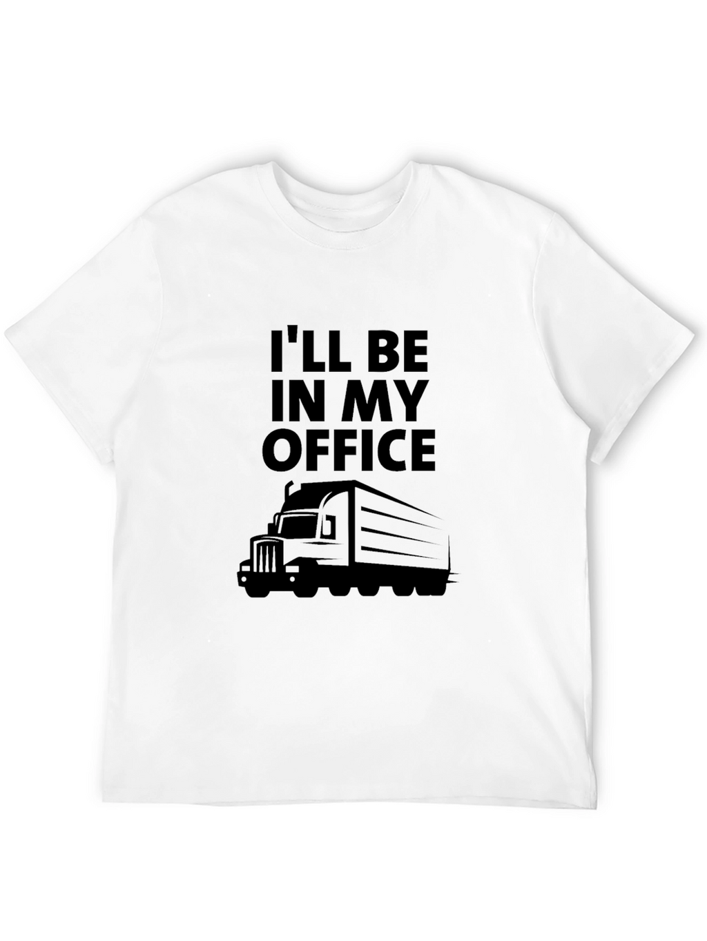 Ill Be In My Office Trucker T-Shirt