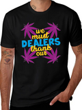 We Must Thank Our Dealers Graphic Tee