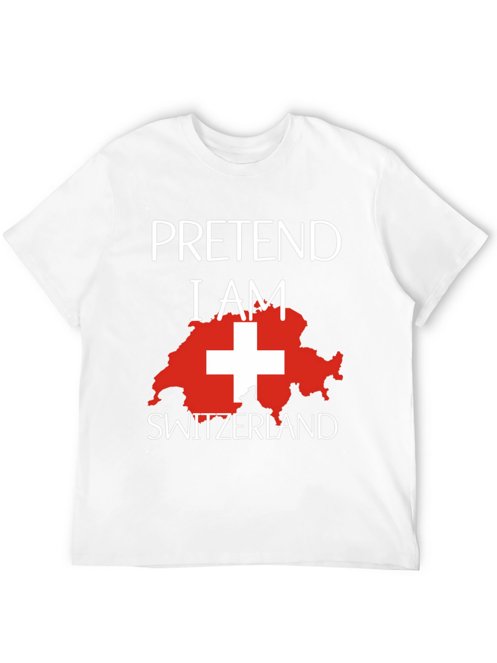 Pretend I Am Switzerland Funny Novelty T-Shirt